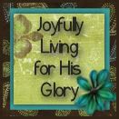 Joyfully Living for His Glory