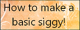 SIggytutorialbutton.png Siggy tutorial button image by hievreyone