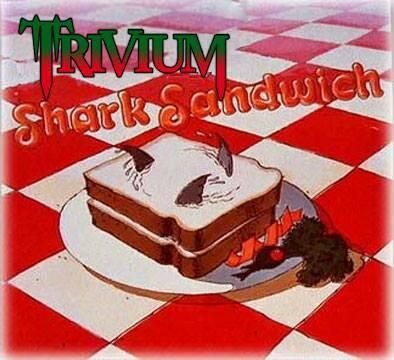 Shark Sandwich Trivium
