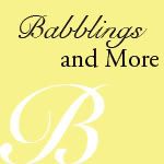 Babblings and More